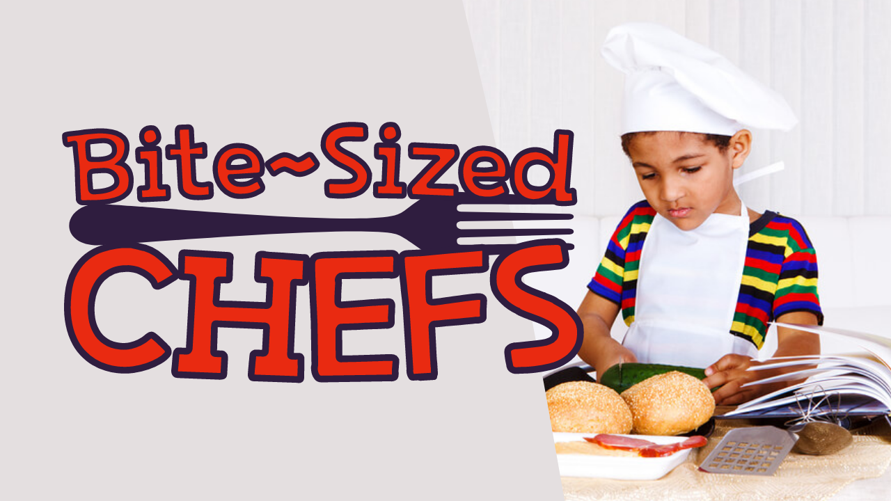 Bite-Sized Chefs