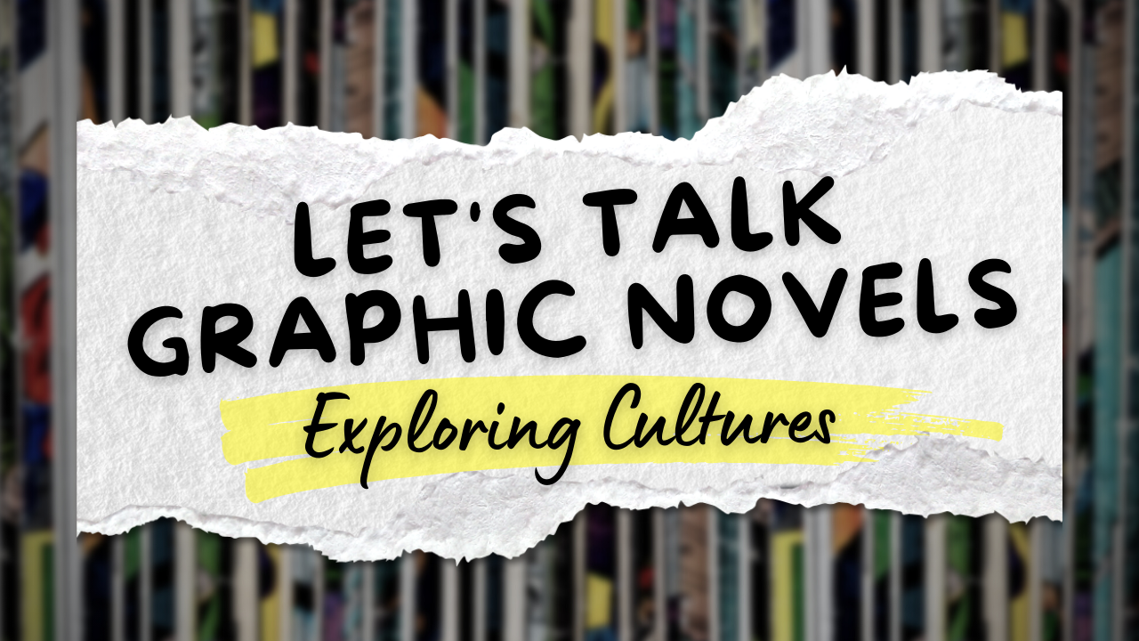 Let's Talk Graphic Novels: Exploring Cultures