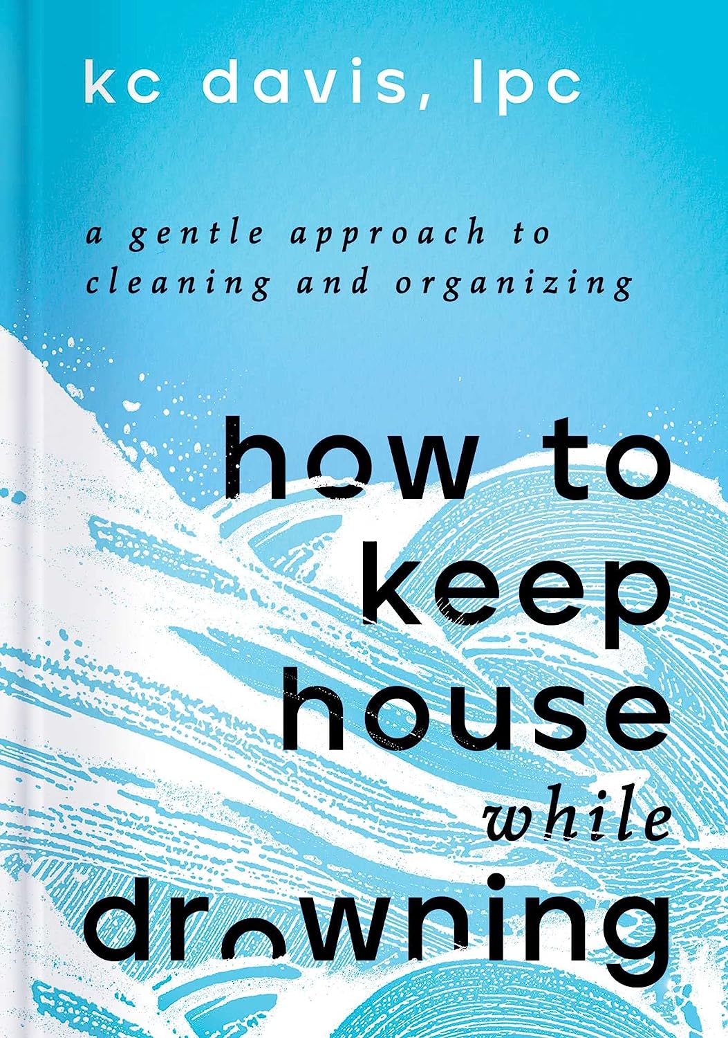 Cover art for "How to Keep House While Drowning"