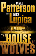 The cover's black background features a small golden house stretching across the middle of the book. At the top in giant gold letters are Patterson and Lupica's names. At the bottom also in giant gold letters is the book's title "The House of Wolves".