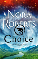 The bottom of the cover features a green river valley surrounded by mountains. Above the valley features a vortex of clouds swirling behind the words "Nora Roberts The Choice". Upside-down trees with burning embers are featured at the top above the clouds. 