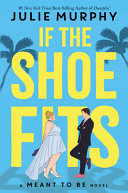 Image for "If the Shoe Fits (a Meant to Be Novel)"