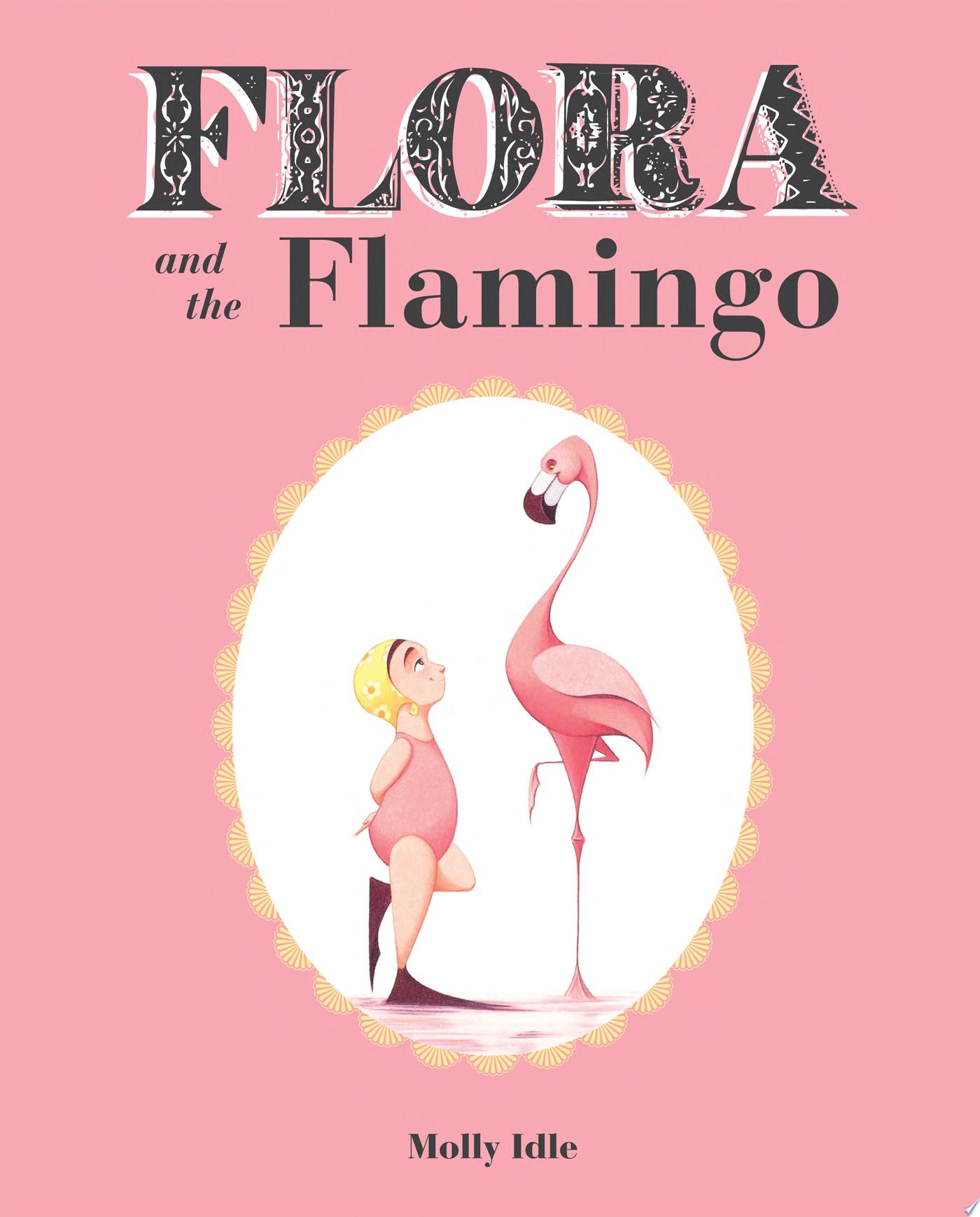 Image for "Flora and the Flamingo (Flora and Her Feathered Friends Books, Baby Books for Girls, Baby Girl Book, Picture Book for Toddlers)"