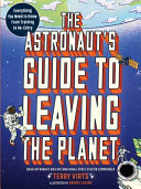 Image for "The Astronaut&#039;s Guide to Leaving the Planet"