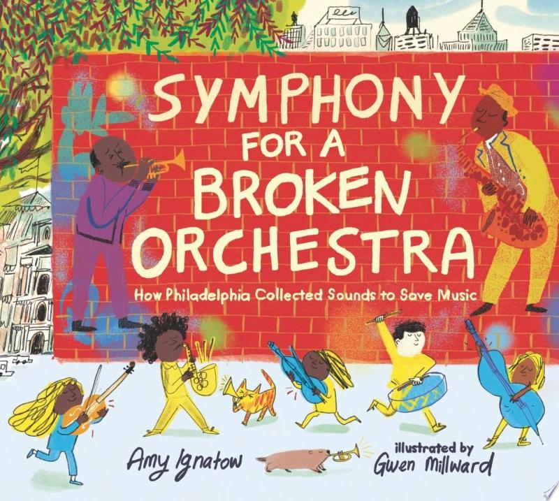 Image for "Symphony for a Broken Orchestra: How Philadelphia Collected Sounds to Save Music"