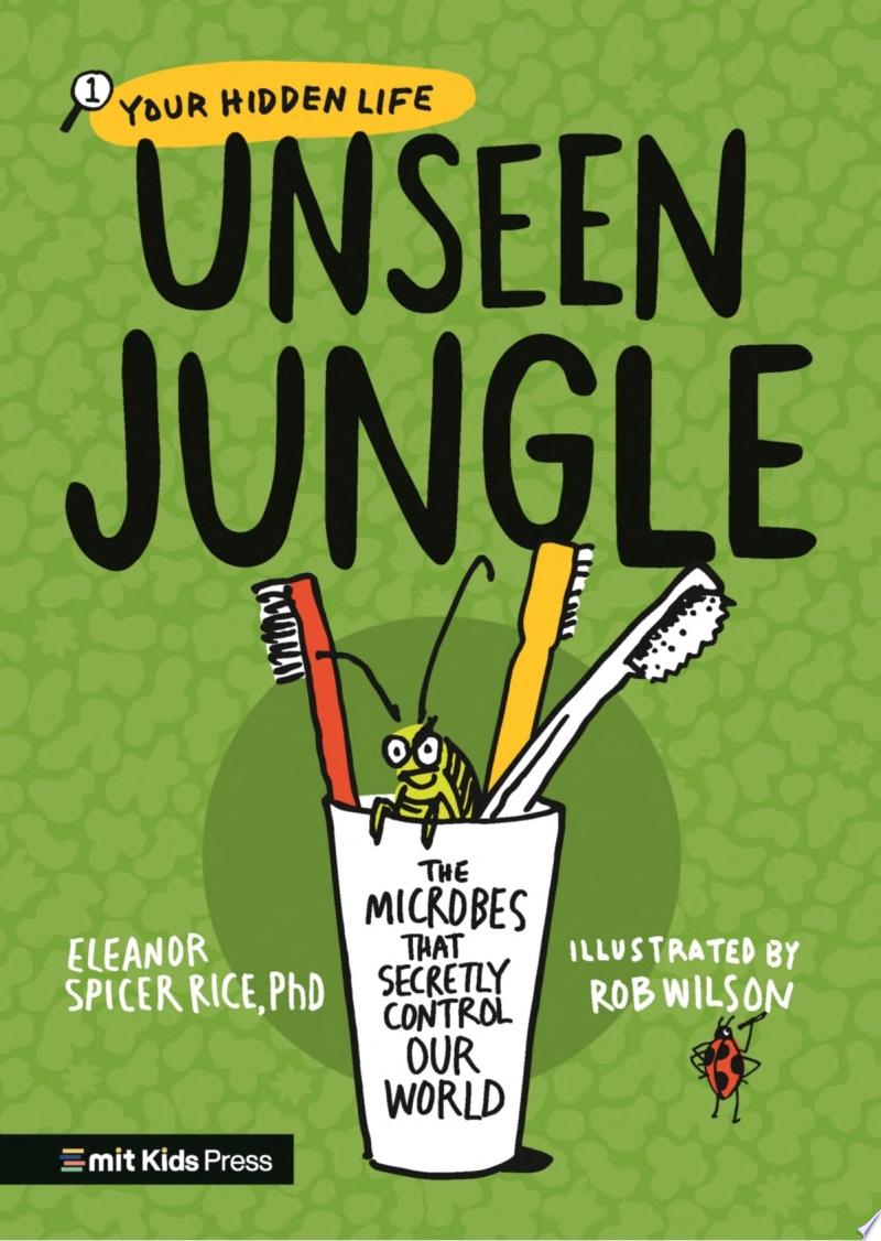 Image for "Unseen Jungle: The Microbes That Secretly Control Our World"