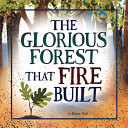 Image for "The Glorious Forest That Fire Built"