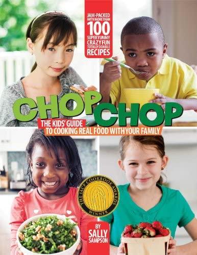 Chop Chop: The Kids' Guide to Cooking Real Food with Your Family cover