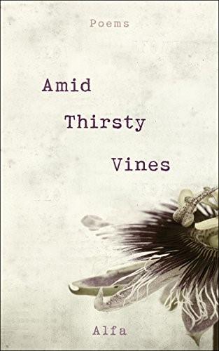 Book cover of "Amid Thirsty Vines: Poems".
