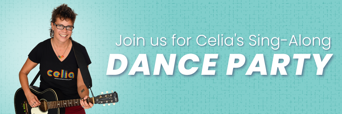 Join us for Celia's Sing-Along Dance Party!
